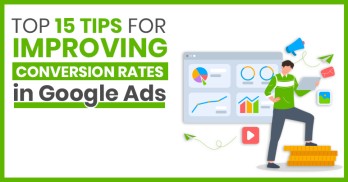 Top 15 Tips for Improving Conversion Rates in Google Ads