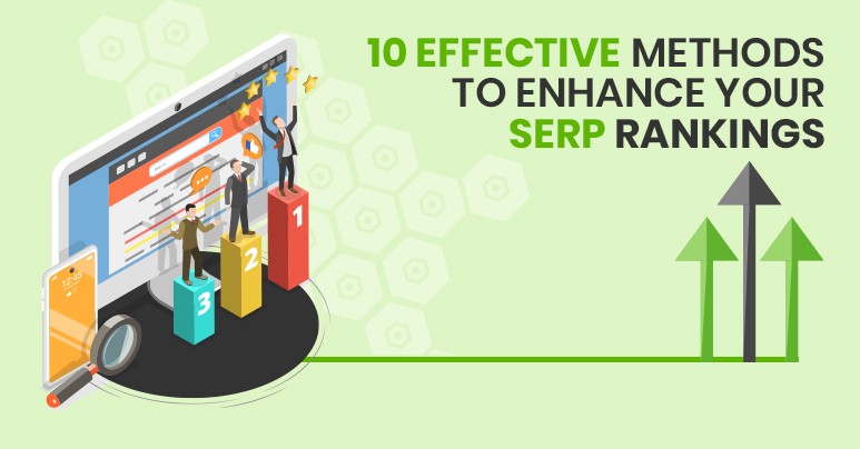 Top 10 Effective Methods to Enhance Your SERP Rankings