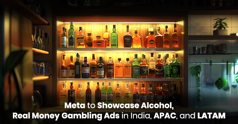 Meta Expands Advertising Policy to Include Alcohol and Gambling in India, APAC, and LATAM