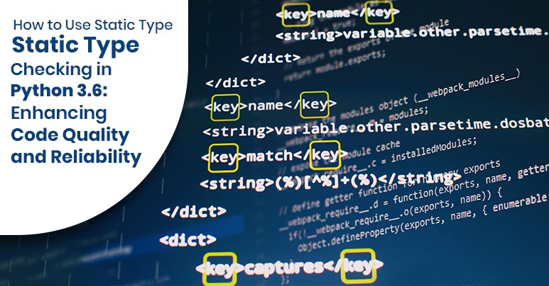 How to Use Static Type Checking in Python 3.6: Enhancing Code Quality and Reliability