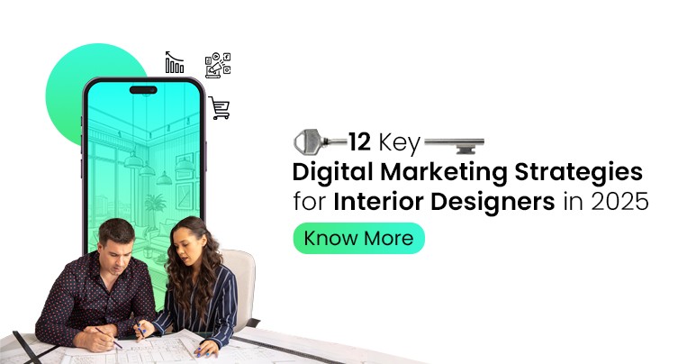 12 Key Digital Marketing Strategies for Interior Designers in 2025